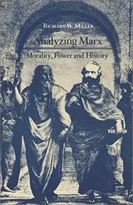 Analyzing Marx: Morality, Power and History