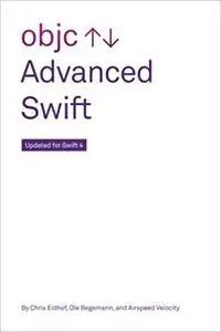 Advanced Swift: Updated for Swift 4 (3rd Edition)
