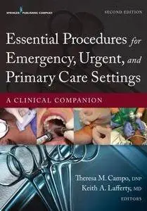 Essential Procedures for Emergency, Urgent, and Primary Care Settings: A Clinical Companion, Second Edition