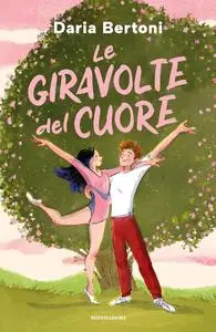 Daria Bertoni - Le giravolte del cuore