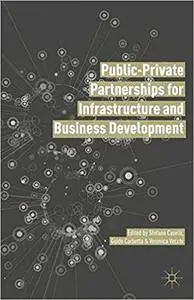 Public Private Partnerships for Infrastructure and Business Development: Principles, Practices, and Perspectives (repost)