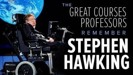 The Great Courses Professors Remember Stephen Hawking