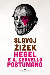 Slavoj Žižek - Hegel e il cervello postumano