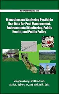 Managing and Analyzing Pesticide Use Data for Pest Management, Environmental Monitoring, Public Health (Repost)