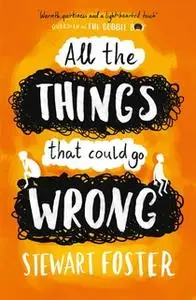 «All The Things That Could Go Wrong» by Stewart Foster