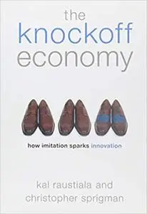 The Knockoff Economy: How Imitation Sparks Innovation