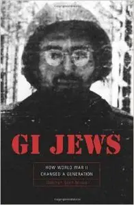 GI Jews: How World War II Changed a Generation by Deborah Dash Moore (Repost)