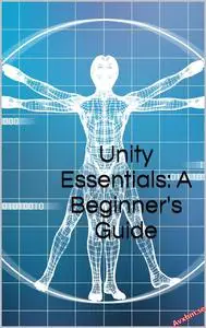 Unity Essentials: A Beginner's Guide