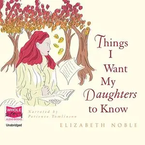 «Things I Want My Daughters to Know» by Elizabeth Noble