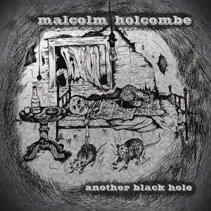 Malcolm Holcombe - Another Black Hole (2016)