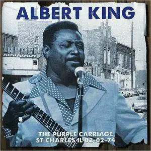 Albert King - The Purple Carriage St Charles Il 2/2/74 (2015)