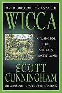 Wicca: A Guide for the Solitary Practitioner [Kindle Edition]