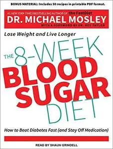 The 8-Week Blood Sugar Diet: How to Beat Diabetes Fast (and Stay Off Medication) [Audiobook]