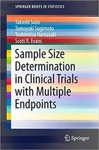Sample Size Determination in Clinical Trials with Multiple Endpoints (Repost)