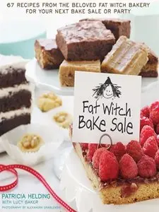 Fat Witch Bake Sale: 67 Recipes from the Beloved Fat Witch Bakery for Your Next Bake Sale or Party