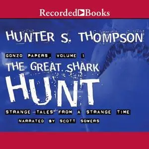 The Great Shark Hunt: Strange Tales from a Strange Time [Audiobook]