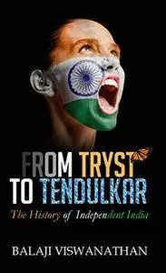 From Tryst to Tendulkar: The History of Independent India