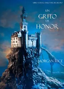 «Un Grito De Honor (Libro #4 De El Anillo Del Hechicero)» by Morgan Rice