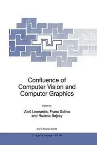 Confluence of Computer Vision and Computer Graphics