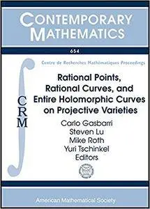 Rational Points, Rational Curves, and Entire Holomorphic Curves on Projective Varieties