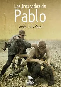 «Las tres vidas de Pablo» by Javier Luis Peral