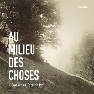 L'Orphéon de Corentin Rio - Au milieu des choses (2019)