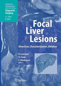 Focal Liver Lesions: Detection, Characterization, Ablation (Medical Radiology / Diagnostic Imaging) by Riccardo Lencioni