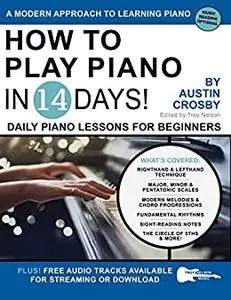 How to Play Piano in 14 Days: Daily Piano Lessons for Beginners (Play Music in 14 Days)
