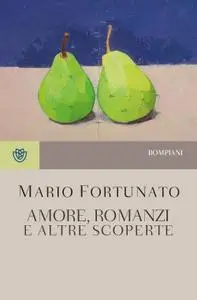 Mario Fortunato - Amore, romanzi e altre scoperte