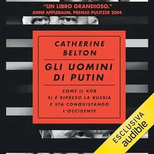 «Gli uomini di Putin? Come il KGB si è ripreso la Russia e sta conquistando l'Occidente» by Catherine Belton