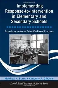 Implementing Response-to-Intervention in Elementary and Secondary Schools: Procedures to Assure Scientific-Based Practices (Sch