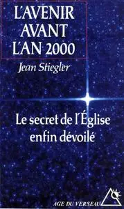 Jean Stiegler, "L'avenir avant l'an 2000: Le secret de l'Église enfin dévoilé"