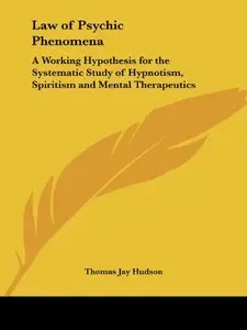 Law of Psychic Phenomena by Thomas Jay Hudson