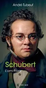 André Tubeuf, "Schubert : L'ami Franz"