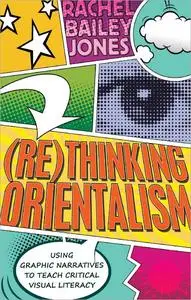 (Re)thinking Orientalism: Using Graphic Narratives to Teach Critical Visual Literacy