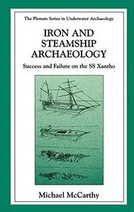 Iron and Steamship Archaeology Success and Failure on the S S Xantho' (The Springer Series in Und...
