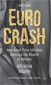 Euro Crash: How Asset Price Inflation Destroys the Wealth of Nations (Repost)