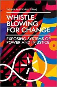 Whistleblowing for Change: Exposing Systems of Power and Injustice