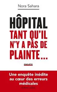 Nora Sahara, "Hôpital : Tant qu'il n'y a pas de plainte..."