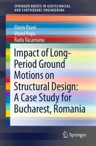 Impact of Long-Period Ground Motions on Structural Design: A Case Study for Bucharest, Romania (Repost)