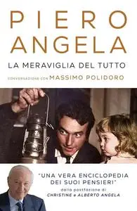 Piero Angela, Massimo Polidoro - La meraviglia del tutto. Conversazione con Massimo Polidoro