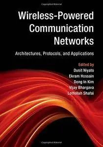 Wireless-Powered Communication Networks: Architectures, Protocols, and Applications