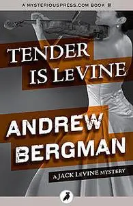 «Tender Is LeVine» by Andrew Bergman