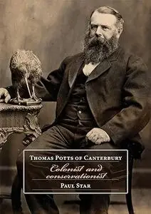 Thomas Potts of Canterbury: Colonist and conservationist