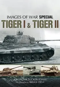 Tiger I and Tiger II (Images of War Special)