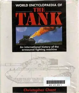 World Encyclopaedia of the Tank: An International History of the Armoured Fighting Machine (Repost)