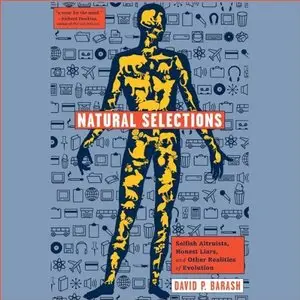 Natural Selections: Selfish Altruists, Honest Liars, and Other Realities of Evolution (Audiobook)