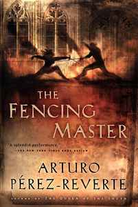Arturo Perez-Reverte, "The Fencing Master"