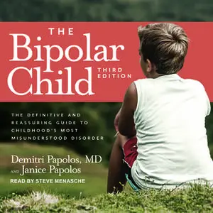 «The Bipolar Child: The Definitive and Reassuring Guide to Childhood's Most Misunderstood Disorder» by Demitri Papolos,J