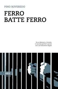 Pino Roveredo - Ferro batte ferro